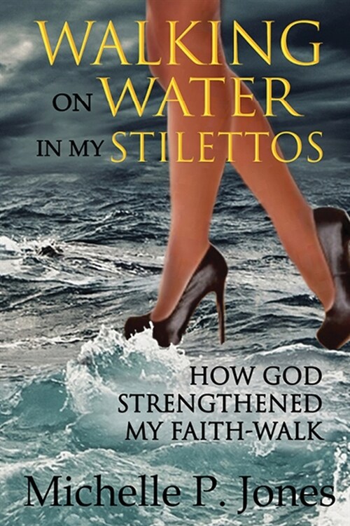 Walking On Water In My Stilettos (Paperback)