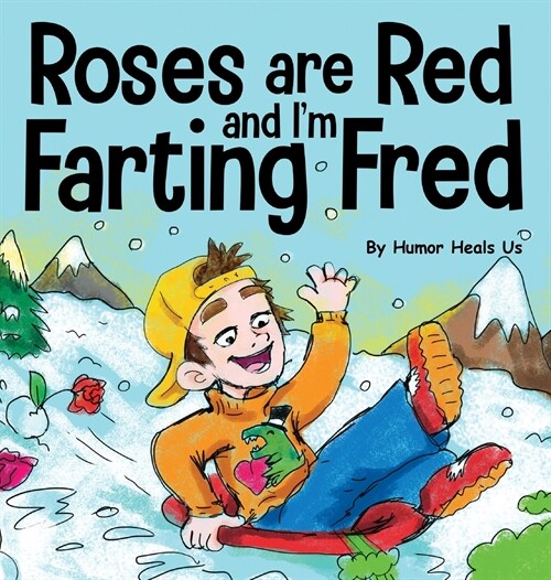 Roses are Red, and Im Farting Fred: A Funny Story About Famous Landmarks and a Boy Who Farts (Hardcover)