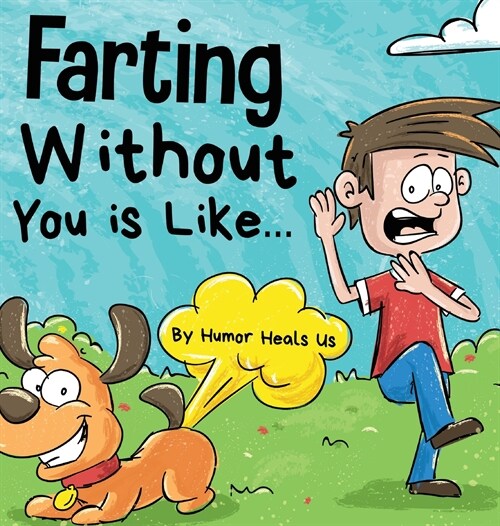Farting Without You is Like: A Funny Perspective From a Dog Who Farts (Hardcover)