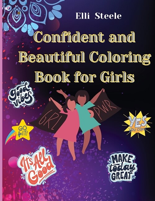 Confident and Beautiful Coloring Book for Girls: Amazing coloring book with beautiful designe for girl age 4 -12 (Paperback)