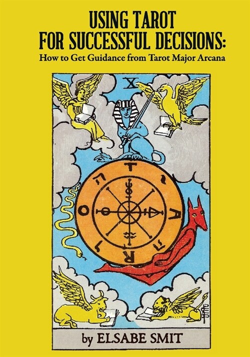 Using Tarot for Successful Decisions: How to Get Guidance from Tarot Major Arcana (Paperback)