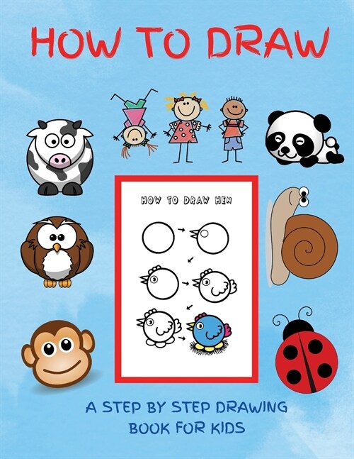 How To Draw. A Step by Step Drawing Book for Kids: A Fun and Easy Step by Step Drawing Book( Activity Book ) (Paperback)