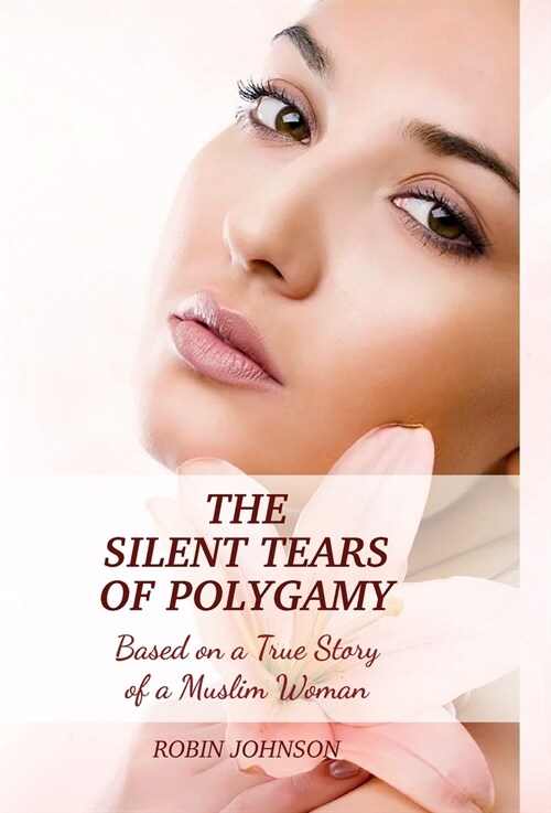 The Silent Tears of Polygamy: Based on a True Story of a Muslim Woman (Hardcover, 2)