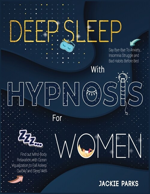 Deep Sleep with Hypnosis for Women: Say Bye-Bye to Anxiety, Insomnia Struggle and Bad Habits Before Bed - Find out Mind-Body Relaxation with Ocean Vis (Paperback)