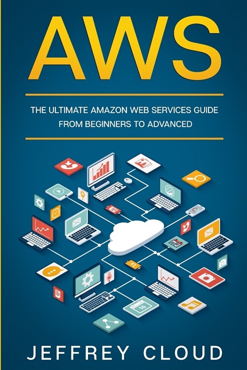 Aws: The Ultimate Amazon Web Services Guide From Beginners to Advanced (Paperback)