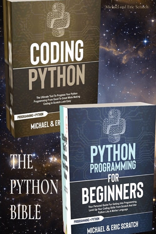 The Python Bible: Your Personal Guide for Getting into Programming and Use Python Like A Mother Language (Paperback)