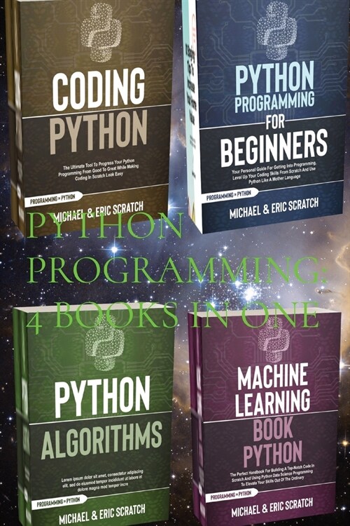 Python Programming: 4 Books in One: Python for Beginners, Coding Python, Alghoritms, Machine Learning (Paperback)