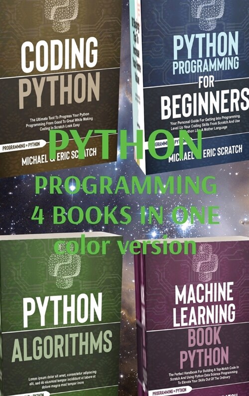 Python Programming 4 Books in One: Coding Python, Python for Beginners, Alghorithms, Machine Learning (Hardcover)