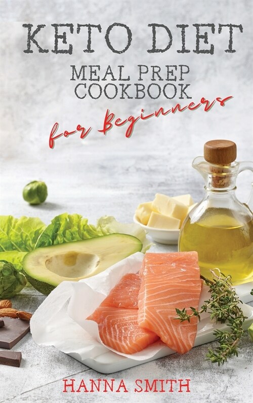 Keto Diet: Meal Prep Cookbook for Beginners (Hardcover)