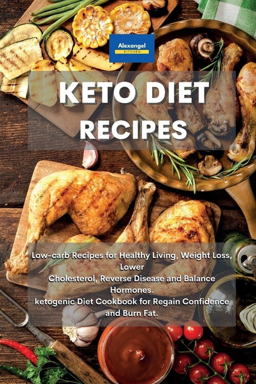 Keto Diet Recipes: Low-carb Recipes for Healthy Living, Weight Loss, Lower Cholesterol, Reverse Disease and Balance Hormones. ketogenic D (Paperback)