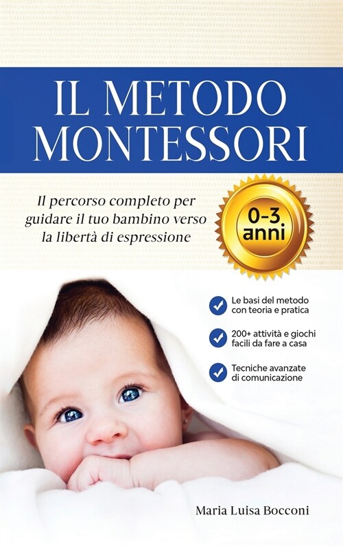 Il Metodo Montessori 0-3 anni. 200+ Attivit?Pratiche e Facili da Fare a Casa + Tecniche Avanzate di Comunicazione. Il Percorso Completo per Guidare i (Hardcover)