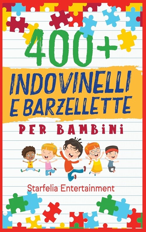 Indovinelli per Bambini: 400 Indovinelli, Barzellette + Giochi di una Volta a Prova di Risata per Tutta la Famiglia, che Stimoleranno la Mente (Hardcover)
