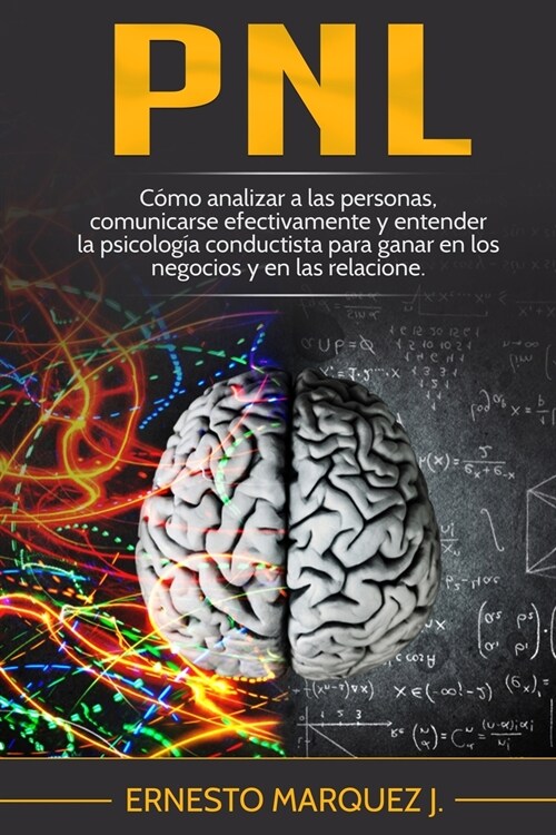 Pnl: C?o analizar a las personas, comunicarse efectivamente y entender la psicolog? conductista para ganar en los negocio (Paperback)