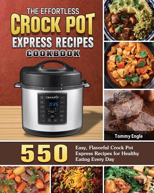 The Effortless Crock Pot Express Recipes Cookbook (Paperback)