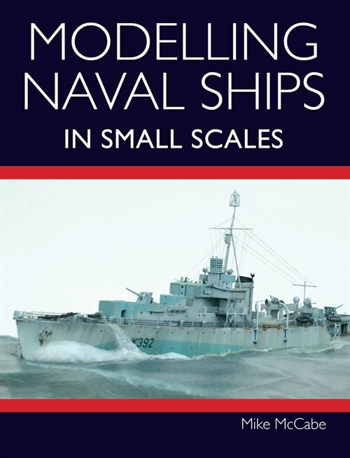 Modelling Naval Ships in Small Scales (Paperback)
