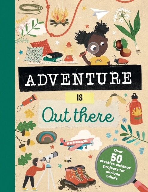 Adventure is Out There : Creative activities for outdoor explorers (Hardcover)