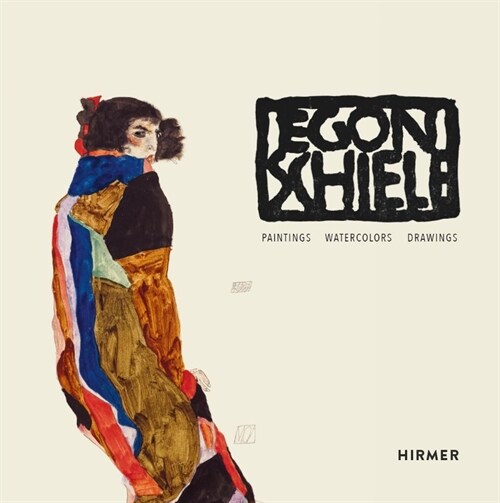 Egon Schiele: Paintings, Watercolours, Drawings (Hardcover, 2, Second Edition)