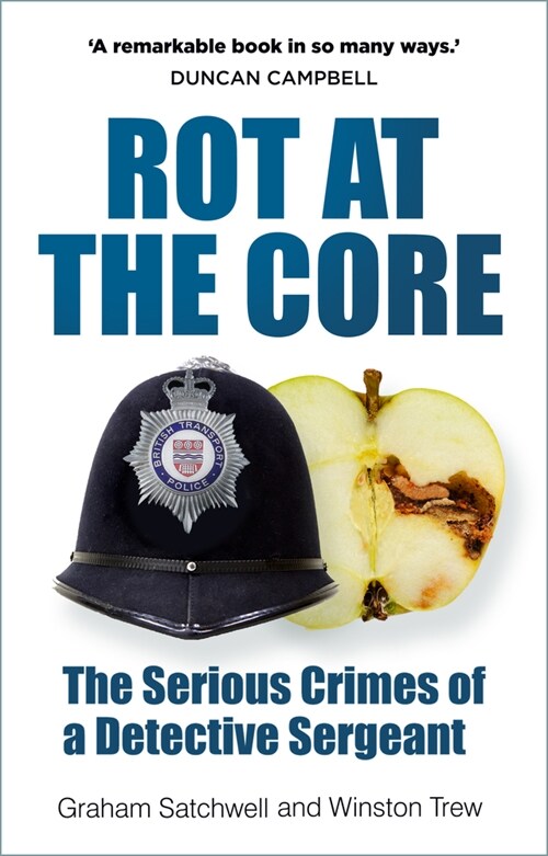 Rot at the Core : The Serious Crimes of a Detective Sergeant (Hardcover)