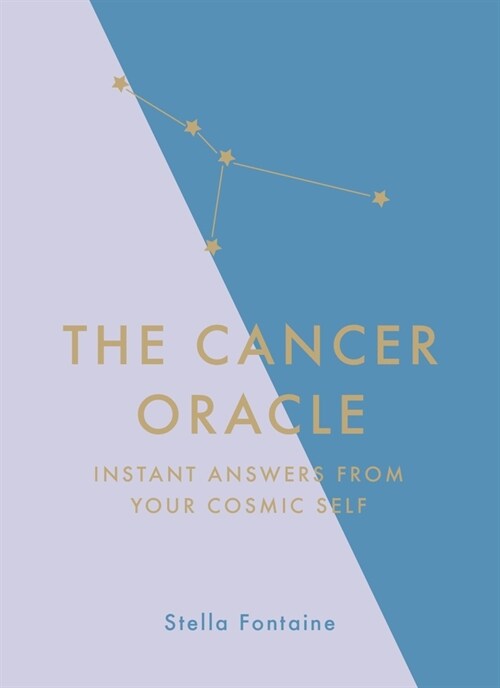 The Cancer Oracle : Instant Answers from Your Cosmic Self (Hardcover)