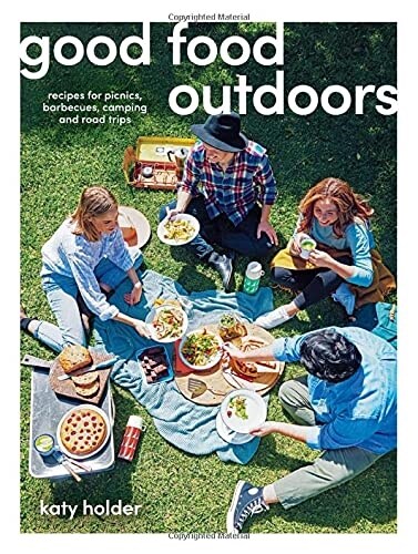 Good Food Outdoors: Recipes for Picnics, Barbecues, Camping and Road Trips (Paperback)