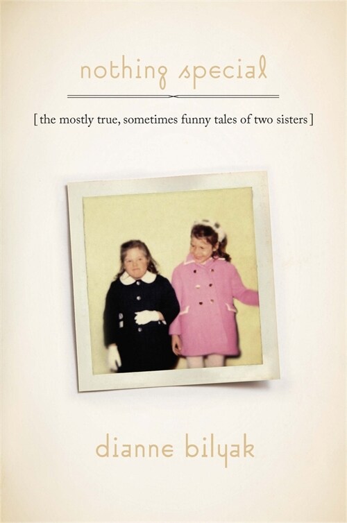 Nothing Special: The Mostly True, Sometimes Funny Tales of Two Sisters (Hardcover)