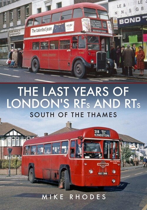 The Last Years of Londons RFs and RTs: South of the Thames (Paperback)