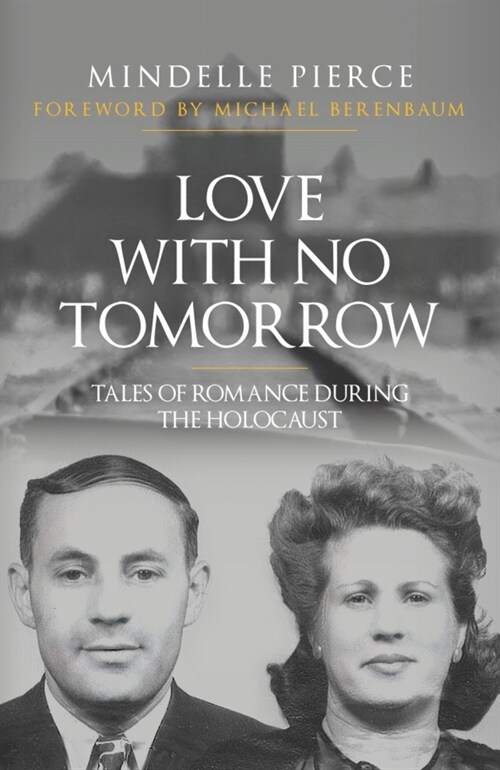 Love with No Tomorrow : Tales of Romance During the Holocaust (Hardcover)