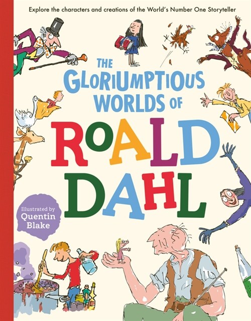 The Gloriumptious Worlds of Roald Dahl : Explore the characters and creations of the Worlds Number One Storyteller (Hardcover)