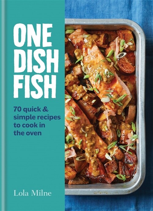 One Dish Fish : Quick and Simple Recipes to Cook in the Oven (Hardcover)