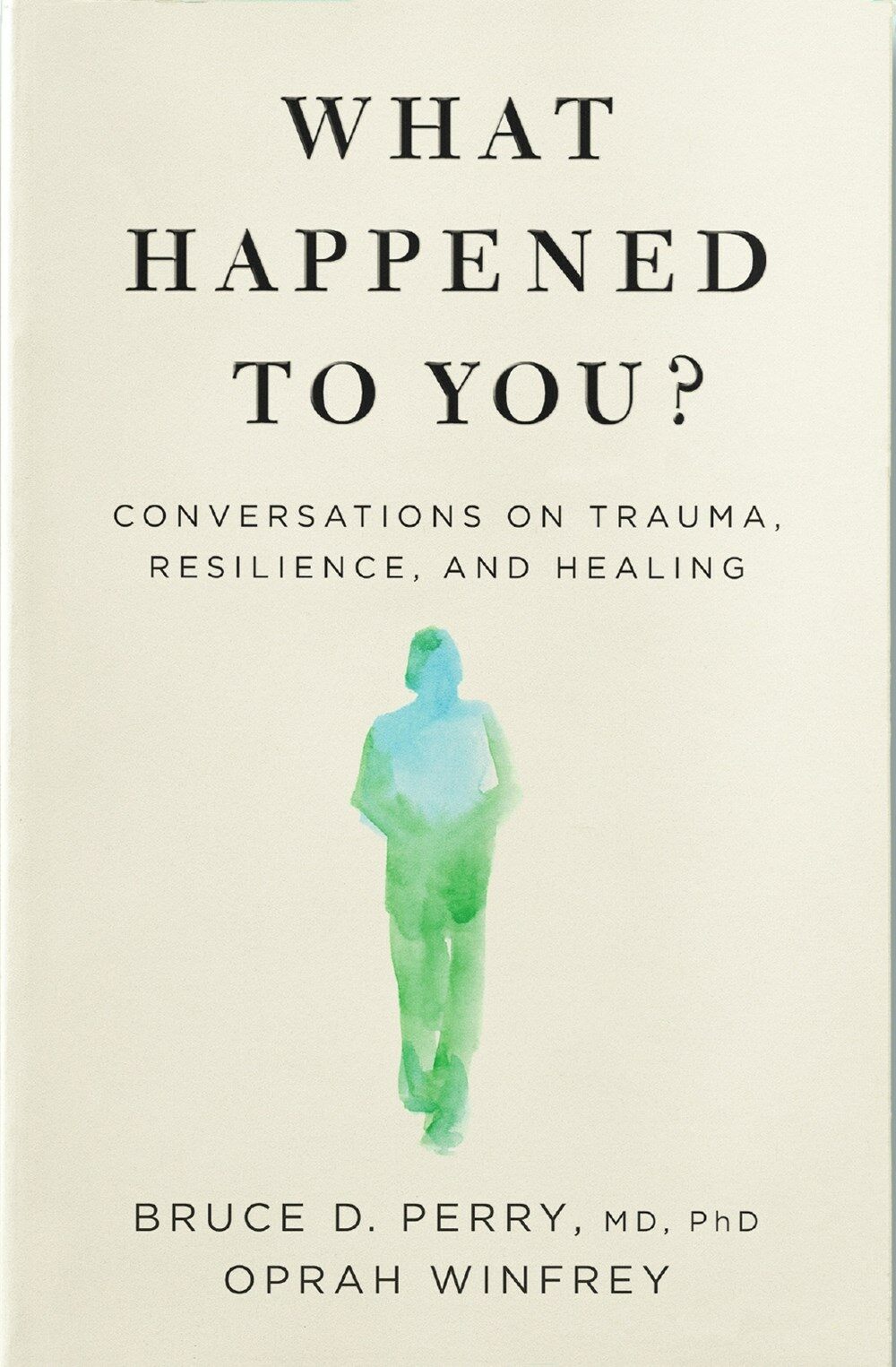 What Happened to You? : Conversations on Trauma, Resilience, and Healing (Hardcover)