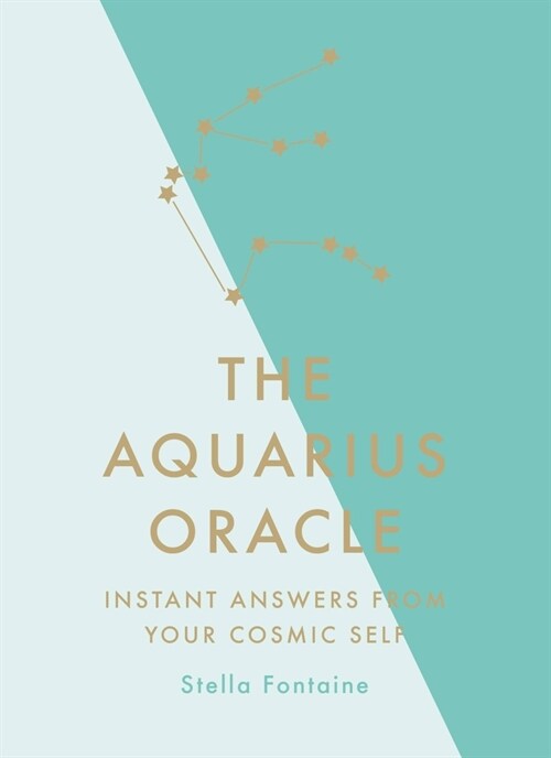 The Aquarius Oracle : Instant Answers from Your Cosmic Self (Hardcover)