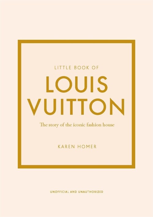 Little Book of Louis Vuitton : The Story of the Iconic Fashion House (Hardcover)