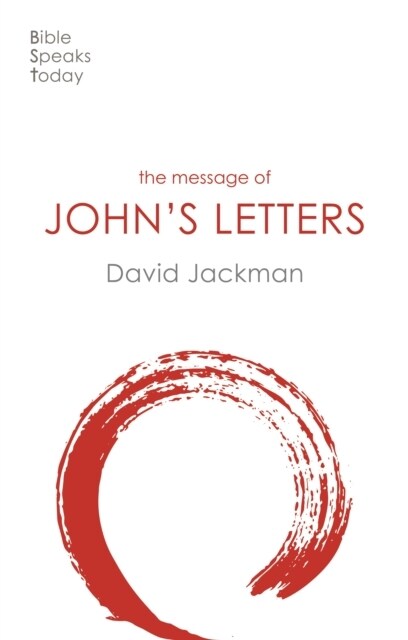 The Message of Johns Letters : Living In The Love Of God (Paperback)