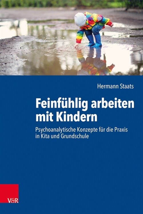 Feinfuhlig arbeiten mit Kindern : Psychoanalytische Konzepte fur die Praxis in Kita und Grundschule (Paperback)