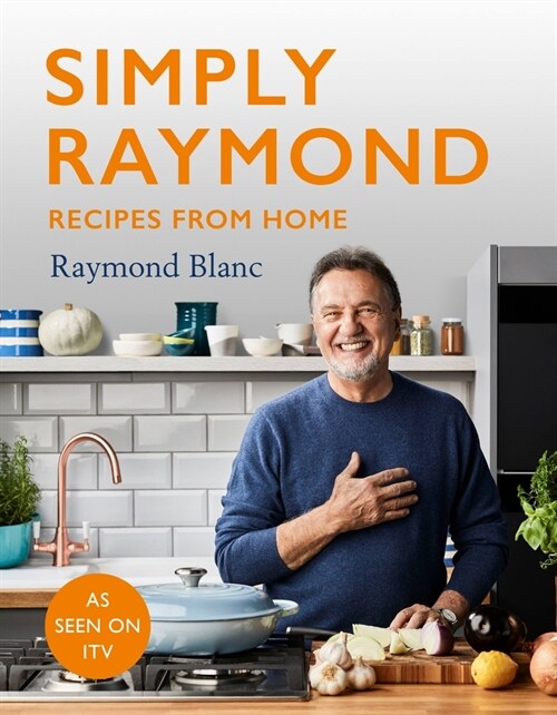 Simply Raymond : Recipes from Home - The Sunday Times Bestseller (2021), includes recipes from the ITV series (Hardcover)