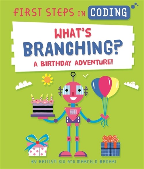 First Steps in Coding: Whats Branching? : A birthday adventure! (Hardcover)