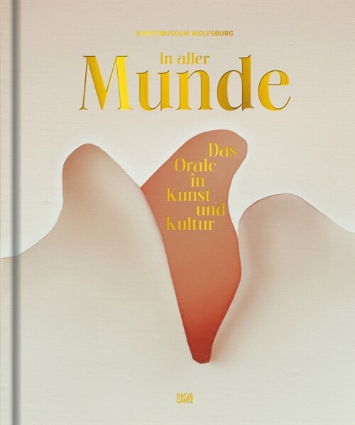 In aller Munde (German edition) : Das Orale in Kunst und Kultur (Hardcover)