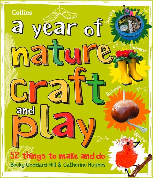 A year of nature craft and play : 52 Things to Make and Do (Paperback)