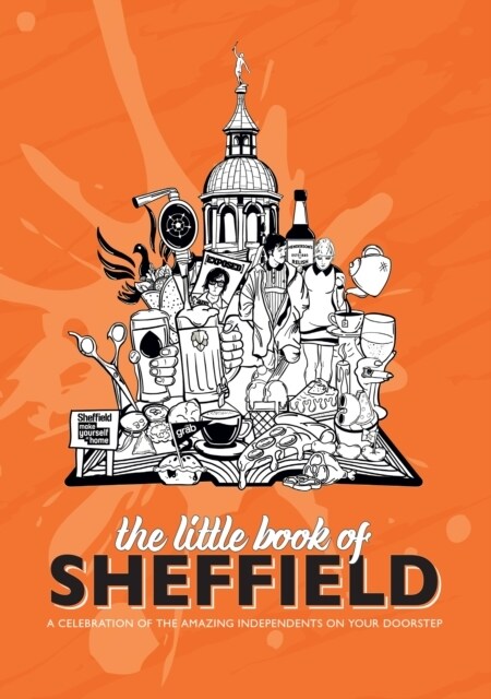 The Little Book of Sheffield : A celebration of the amazing independents on your doorstep (Paperback)