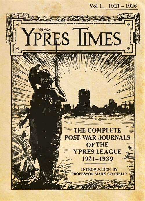 The Ypres Times Volume One (1921-1926) : The Complete Post-War Journals of the Ypres League (Hardcover)