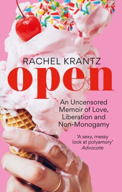 OPEN : An Uncensored Memoir of Love, Liberation and Non-Monogamy (Paperback)