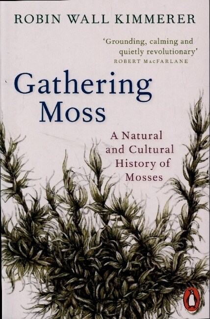 Gathering Moss : A Natural and Cultural History of Mosses (Paperback)