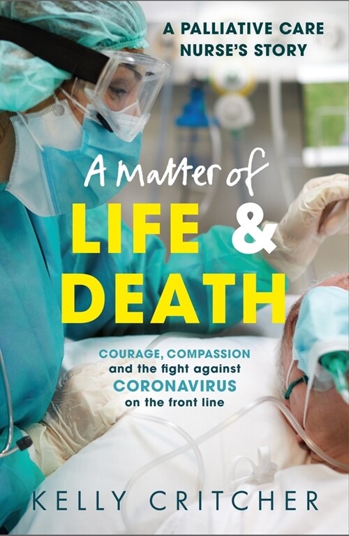 A Matter of Life and Death : Courage, compassion and the fight against coronavirus - a palliative care nurses story (Paperback)