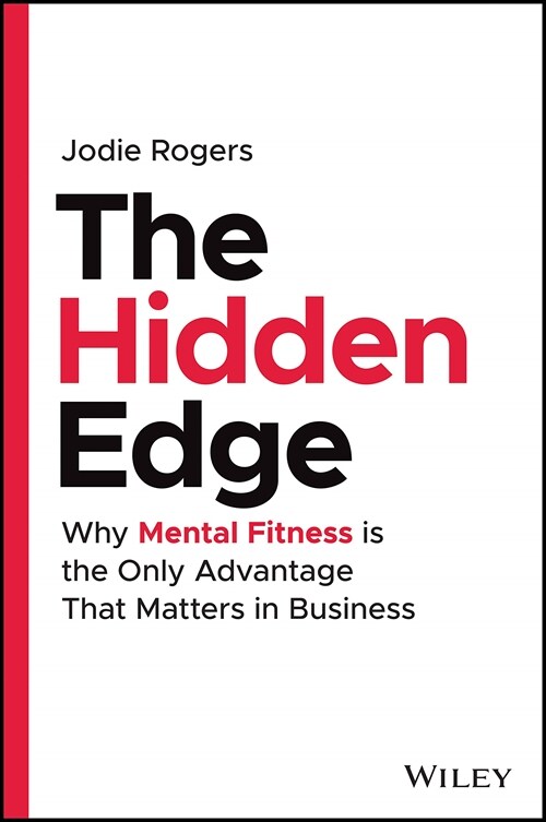 The Hidden Edge: Why Mental Fitness Is the Only Advantage That Matters in Business (Hardcover)