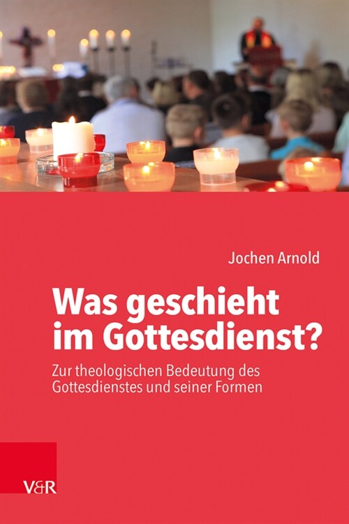 Was geschieht im Gottesdienst? : Zur theologischen Bedeutung des Gottesdienstes und seiner Formen (Paperback)