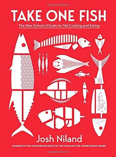 Take One Fish: The New School of Scale-To-Tail Cooking and Eating (Hardcover)