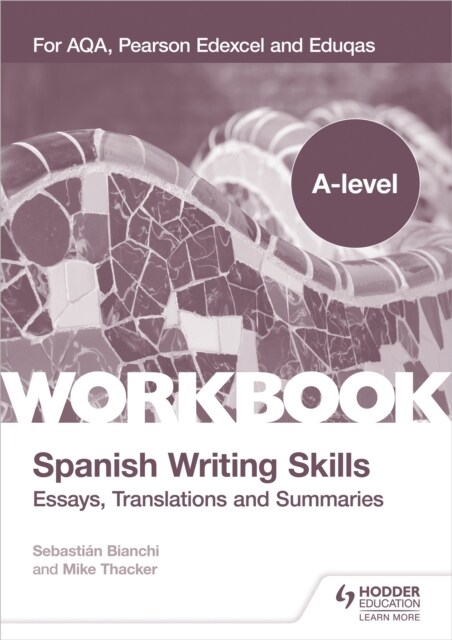 A-level Spanish Writing Skills: Essays, Translations and Summaries : For AQA, Pearson Edexcel and Eduqas (Paperback)