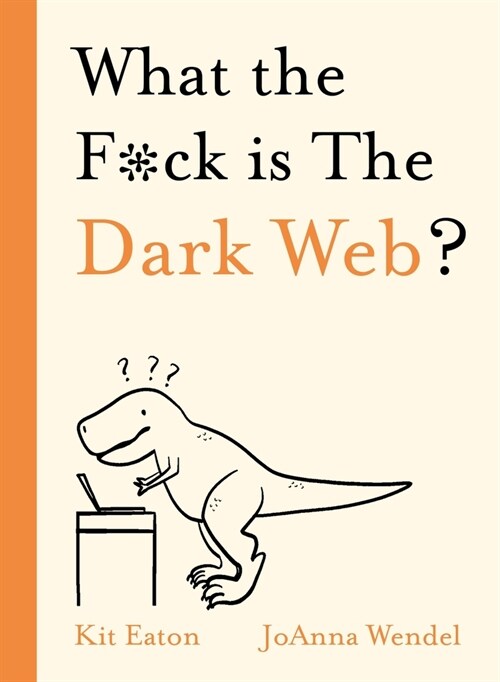 What the F*ck is The Dark Web? (Hardcover)