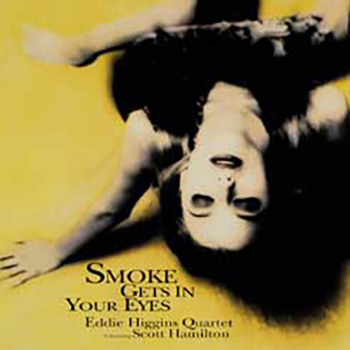 [수입] Eddie Higgins Quartet featuring Scott Hamilton - Smoke Gets In Your Eyes [180g LP][Limited Edition]