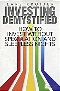 Investing Demystified : How to Invest Without Speculation and Sleepless Nights (Paperback)